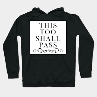 This too shall pass. Hoodie